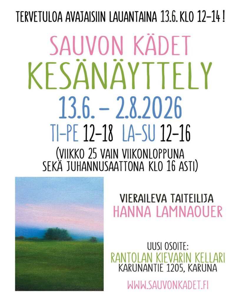 Sauvon Kädet kesänäyttely 13.6.-2.8.2026 
aukioloajat ti-pe 12-18, la-su 12-16